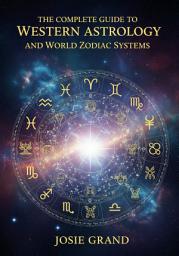 Icon image The Complete Guide to Western Astrology and World Zodiac Systems