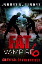 Icon image Fat Vampire 6: Survival of the Fattest