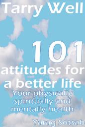 Icon image Tarry Well: 101 Attitudes for a better life