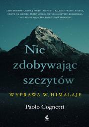 Icon image Nie zdobywając szczytów: Wyprawa w Himalaje