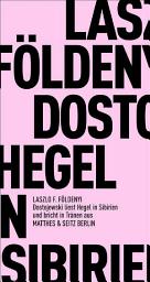 Icon image Dostojewski liest Hegel in Sibirien und bricht in Tränen aus