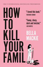 Icon image How to Kill Your Family: A Novel