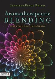 Icon image Aromatherapeutic Blending: Essential Oils in Synergy