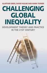 Icon image Challenging Global Inequality: Development Theory and Practice in the 21st Century