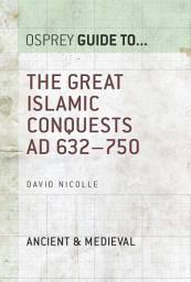 Icon image The Great Islamic Conquests AD 632750