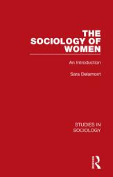 Icon image The Sociology of Women: An Introduction