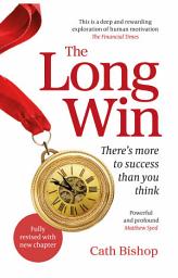Icon image The Long Win - 2nd edition: There's more to success than you think, Edition 2