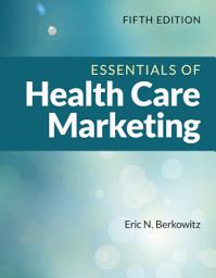 Icon image Essentials of Health Care Marketing: Edition 5
