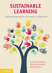 Icon image Sustainable Learning: Inclusive Practices for 21st Century Classrooms