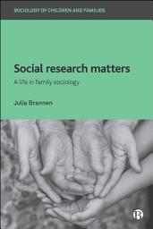 Icon image Social Research Matters: A Life in Family Sociology