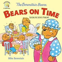 Icon image The Berenstain Bears Bears On Time: Solving the Lateness Problem!