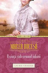 Icon image Marea ducesă. O viață sub semnul iubirii