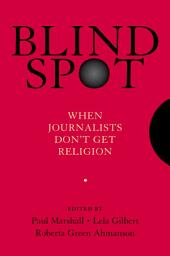 Icon image Blind Spot: When Journalists Don't Get Religion