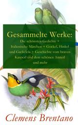 Icon image Gesammelte Werke: Die schönsten Gedichte + Italienische Märchen + Gockel, Hinkel und Gackeleia + Geschichte vom braven Kasperl und dem schönen Annerl und mehr