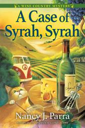Icon image A Case of Syrah, Syrah: A Wine Country Mystery