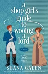 Icon image A Shop Girl's Guide to Wooing a Lord