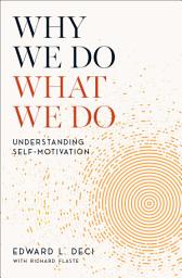 Icon image Why We Do What We Do: Understanding Self-Motivation