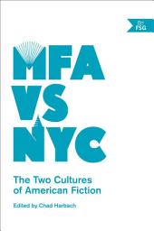 Icon image MFA vs NYC: The Two Cultures of American Fiction