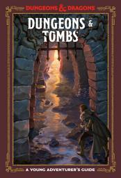 Icon image Dungeons & Tombs (Dungeons & Dragons): A Young Adventurer's Guide