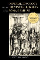 Icon image Imperial Ideology and Provincial Loyalty in the Roman Empire