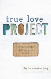 Icon image True Love Project: How the Gospel defines your purity