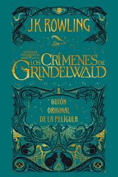 Icon image Animales fantásticos: Los crímenes de Grindelwald Guión original de la película