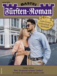 Icon image Fürsten-Roman 2678: Wer braucht schon Liebe?