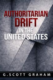 Icon image Authoritarian Drift in the United States