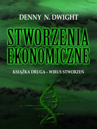 Icon image STWORZENIA EKONOMICZNE: KSIĄŻKA DRUGA – WIRUS STWORZEŃ