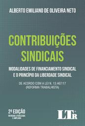 Icon image Contribuições Sindicais: Modalidades de Financiamento Dindical e o Princípio da Liberdade Sindical - De acordo com a Lei n. 13.467/17 (Reforma Trabalhista)