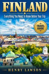 Icon image FINLAND: EVERYTHING YOU NEED TO KNOW BEFORE YOUR TRIP: Practical Tips, Local Insights & Essential Travel Information