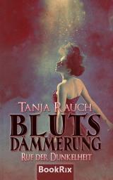 Icon image Blutsdämmerung Band 3: Ruf der Dunkelheit