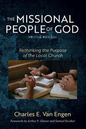 Icon image The Missional People of God, Second Edition: Rethinking the Purpose of the Local Church
