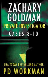 Icon image Zachary Goldman Private Investigator Cases 8-10: A Private Eye Mystery/Suspense Series