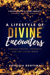 Icon image A Lifestyle of Divine Encounters: Through Prayer, Prophecy, and the Living Word