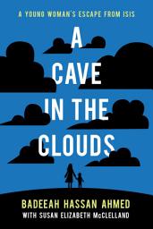 Icon image A Cave in the Clouds: A Young Woman's Escape from ISIS