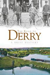 Icon image The Road to Derry: A Brief History