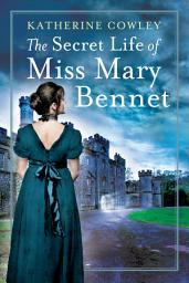 Icon image The Secret Life of Miss Mary Bennet