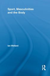 Icon image Sport, Masculinities and the Body