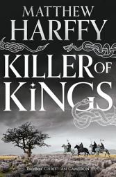 Icon image Killer of Kings: a thrilling tale of war in Anglo-Saxon Britain