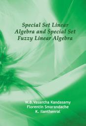 Icon image Special Set Linear Algebra and Special Set Fuzzy Linear Algebra
