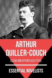 Icon image Essential Novelists - Arthur Quiller-Couch: clear and effortless style
