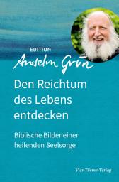 Icon image Den Reichtum des Lebens entdecken: Biblische Bilder einer heilenden Seelsorge