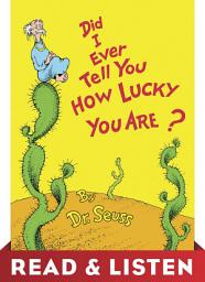 Icon image Did I Ever Tell You How Lucky You Are? Read & Listen Edition