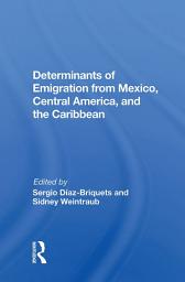 Icon image Determinants Of Emigration From Mexico, Central America, And The Caribbean