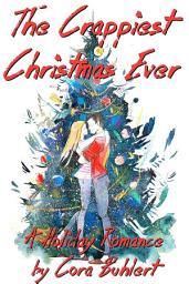 Icon image The Crappiest Christmas Ever: A Holiday Romance