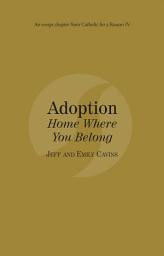Icon image Adoption: Home Where You Belong: Catholic for a Reason IV