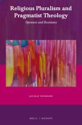 Icon image Religious Pluralism and Pragmatist Theology: Openness and Resistance