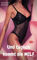 Icon image Und täglich kommt die MILF: 5 perverse MILF Storys