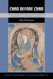 Icon image Chan Before Chan: Meditation, Repentance, and Visionary Experience in Chinese Buddhism